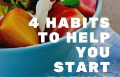 4 Easy Habits To Help You Start and Continue Eating