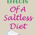 9 Science Backed Side Effects Of A Saltless Diet With