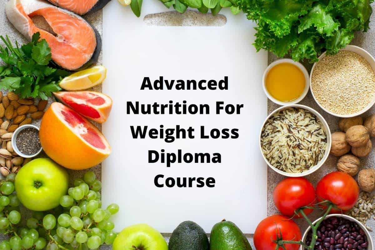 Advanced Nutrition For Weight Loss Diploma Getting Old 