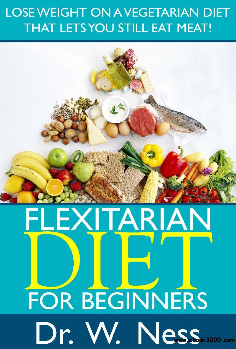 Flexitarian Diet For Beginners Lose Weight On A 