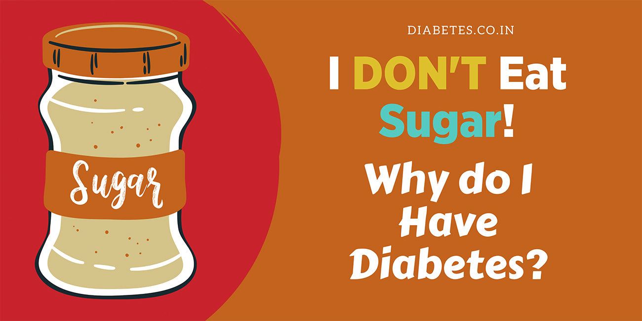 I Don t Eat Sugar Why I Do Have Diabetes 