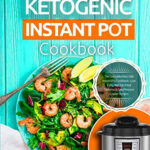 PDF FREE Ketogenic Instant Pot Cookbook The Complete