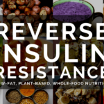 Reverse Insulin Resistance Low Fat Plant Based Whole