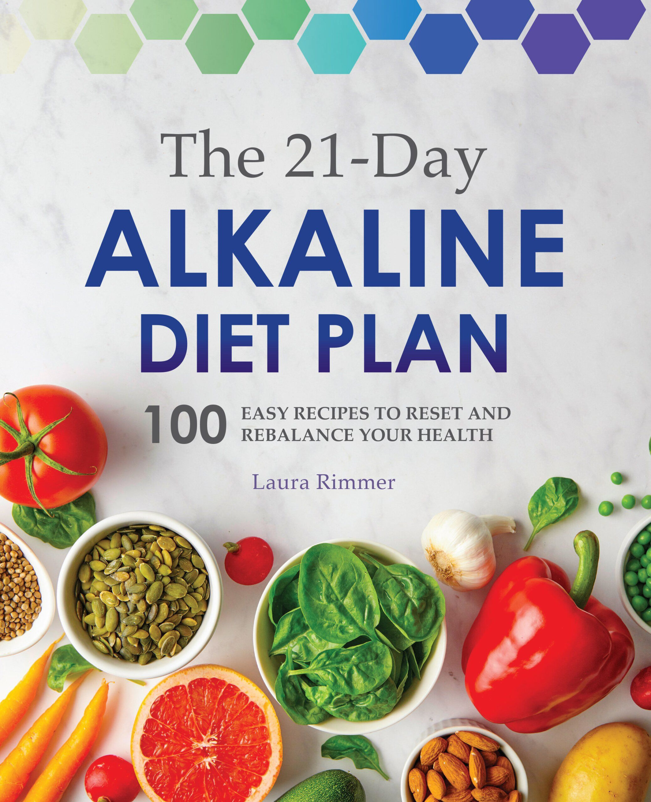  The 21 Day Alkaline Diet Plan 100 Easy Recipes To Reset 