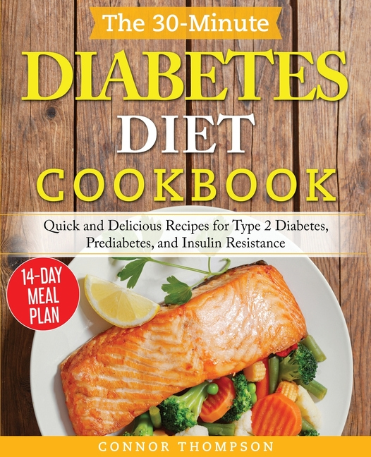 The 30 Minute Diabetes Diet Plan Cookbook Quick And 