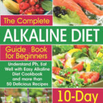 The Complete Alkaline Diet Guide Book For Beginners