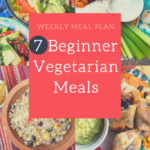 Weekly Meal Plan 7 Beginner Vegetarian Meals Wrecking