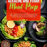 Alkaline And Vegan Meal Prep 2 Books In 1 The Ultimate